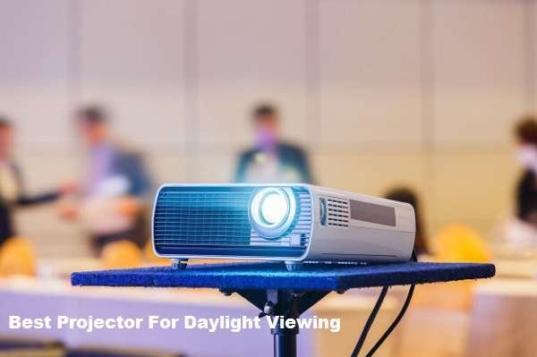 Best Projector For Daylight Viewing