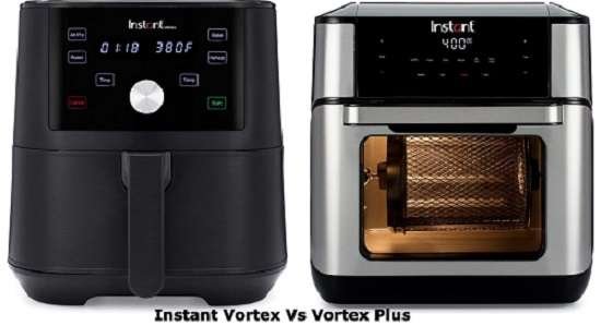 Instant Vortex Vs Vortex Plus - Why I Prefer The Vortex Plus? Instant Vortex Vs Vortex Plus - Why I Prefer The Vortex Plus?